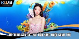 Anh Hùng Săn Cá