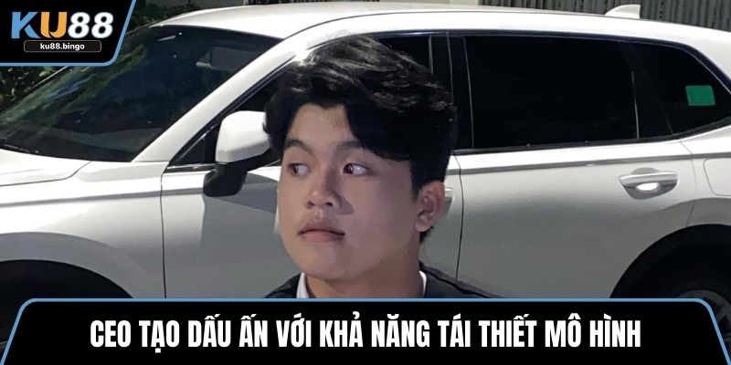 CEO Phong Coca - Lãnh Đạo Nền Tảng Cá Cược KU88 2 CEO tạo dấu ấn với khả năng tái thiết mô hình