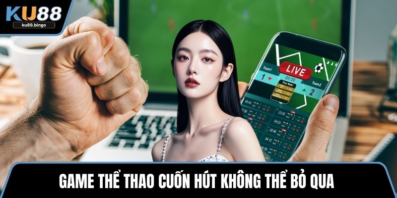Game thể thao cuốn hút không thể bỏ qua