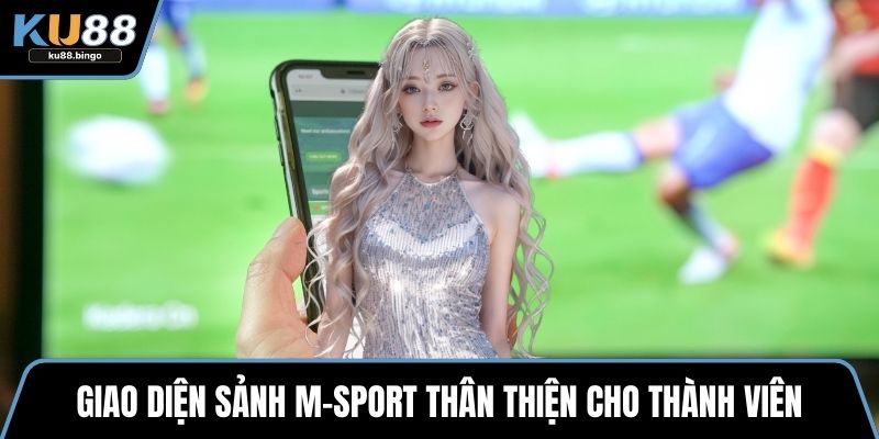 Sảnh M-Sport – Trải Nghiệm Thể Thao Đỉnh Cao 2 Giao diện sảnh M-Sport thân thiện cho thành viên