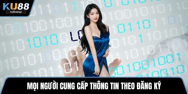 Đăng Nhập KU88 - Truy Cập Trải Nghiệm Giải Trí 2 Mọi người cung cấp thông tin theo đăng ký