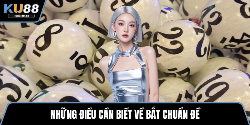 Các Cách Bắt Đề Chuẩn Nhất - Nâng Xác Suất Trúng 1 Những điều cần biết về bắt chuẩn đề