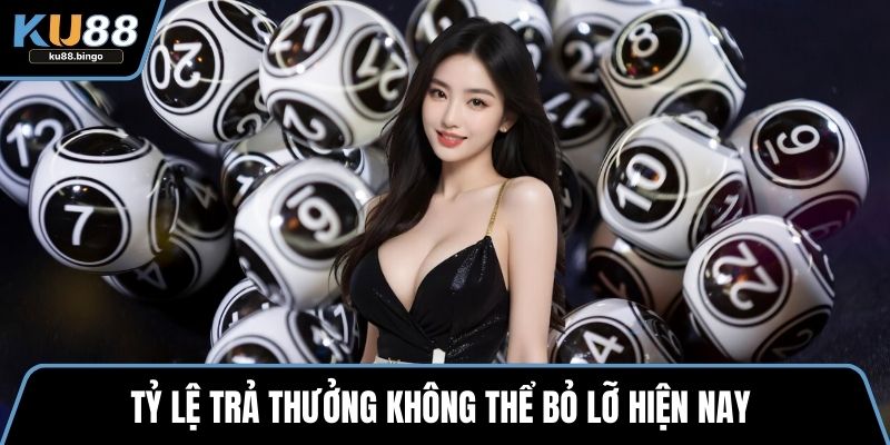 Tỷ lệ trả thưởng không thể bỏ lỡ hiện nay